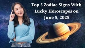 Top 5 Zodiac Signs With Lucky Horoscopes on June 5, 2025