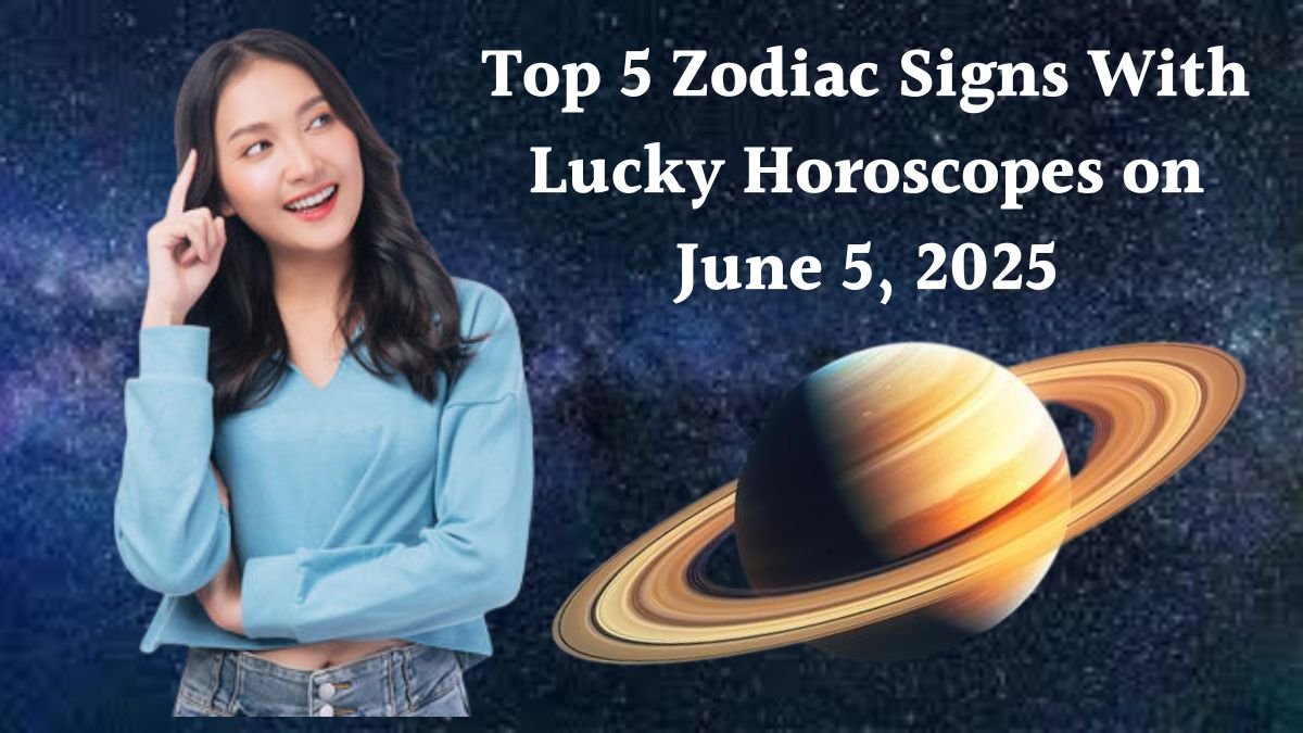 Top 5 Zodiac Signs With Lucky Horoscopes on June 5, 2025